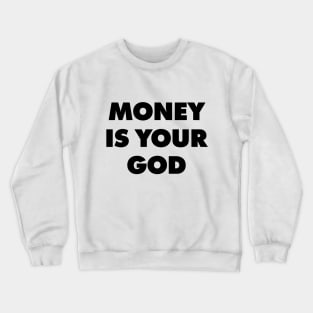 Money Is Your God - They Live Crewneck Sweatshirt